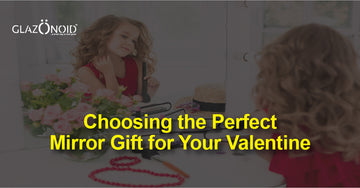 Choosing the Perfect Mirror Gift for Your Valentine - Glazonoid