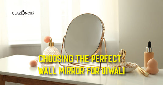 Choosing the Perfect Wall Mirror for Diwali - Glazonoid