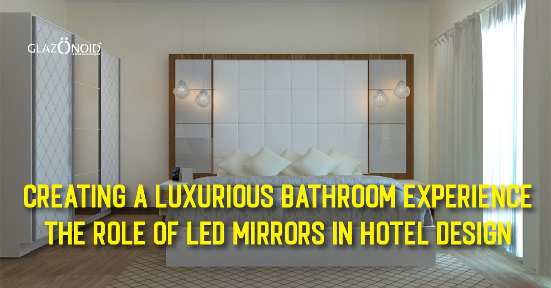Creating a Luxurious Bathroom Experience: The Role of LED Mirrors in Hotel Design - Glazonoid