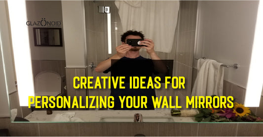 Creative Ideas for Personalizing Your Wall Mirrors - Glazonoid