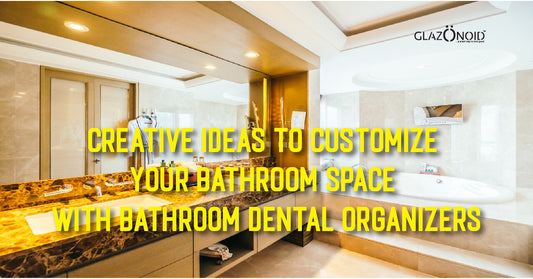 Creative Ideas to Customize Your Bathroom Space With Bathroom Dental Organizers - Glazonoid