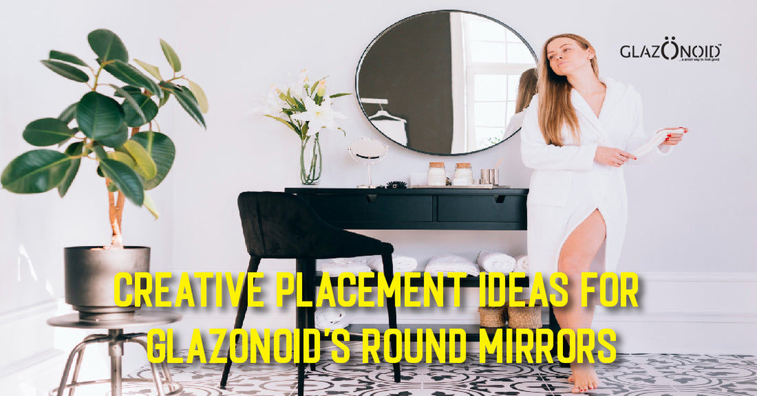 Creative Placement Ideas for Glazonoid's Round Mirrors - Glazonoid