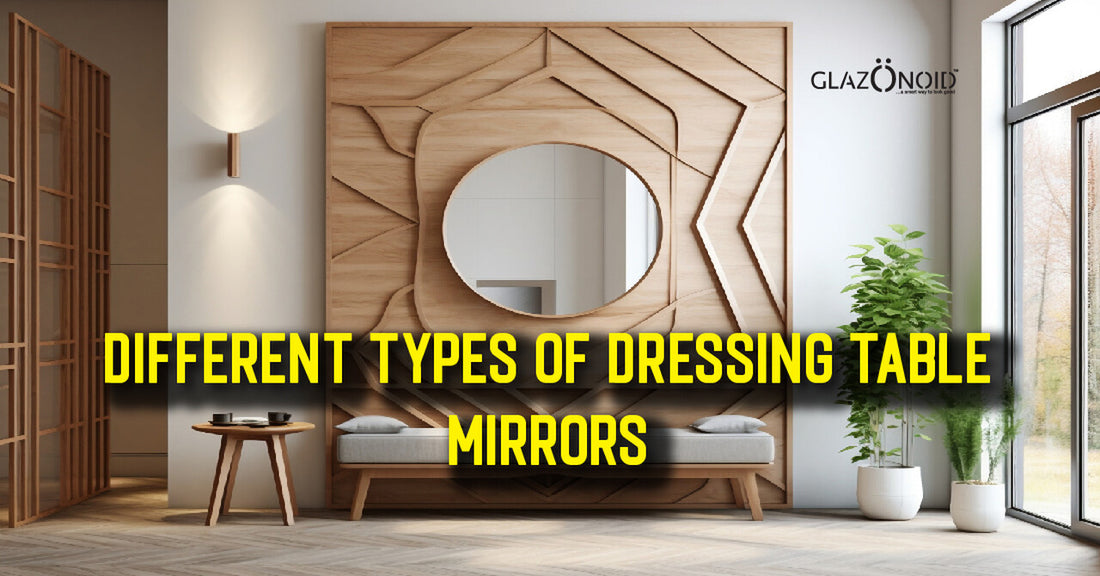 Different Types of Dressing Table Mirrors - Glazonoid