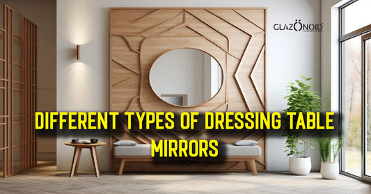 Different Types of Dressing Table Mirrors - Glazonoid