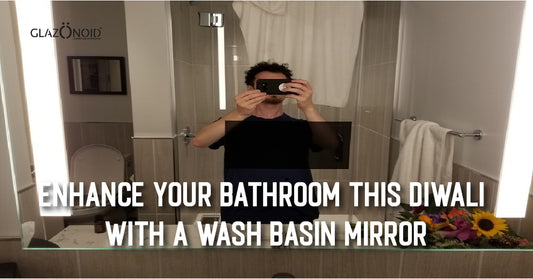Enhance Your Bathroom This Diwali with A Wash Basin Mirror - Glazonoid