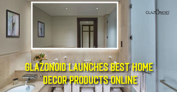 Glazonoid Launches Best Home Decor Products Online - Glazonoid