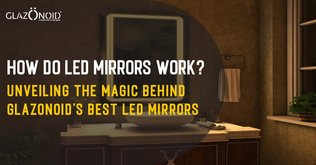 How Do LED Mirrors Work? Unveiling the Magic Behind Glazonoid's Best LED Mirrors
