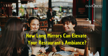 How Long Mirrors Can Elevate Your Restaurant's Ambiance? - Glazonoid