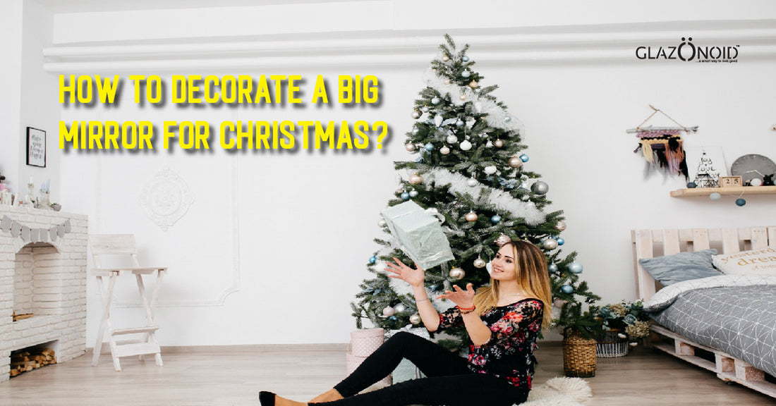 How to Decorate a Big Mirror for Christmas? - Glazonoid