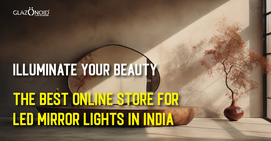 Illuminate Your Beauty: Glazonoid - The Best Online Store for LED Mirror Lights in India