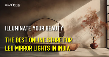 Illuminate Your Beauty: Glazonoid - The Best Online Store for LED Mirror Lights in India - Glazonoid