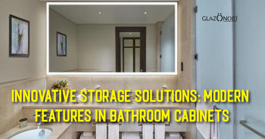 Innovative Storage Solutions: Modern Features in Bathroom Cabinets - Glazonoid