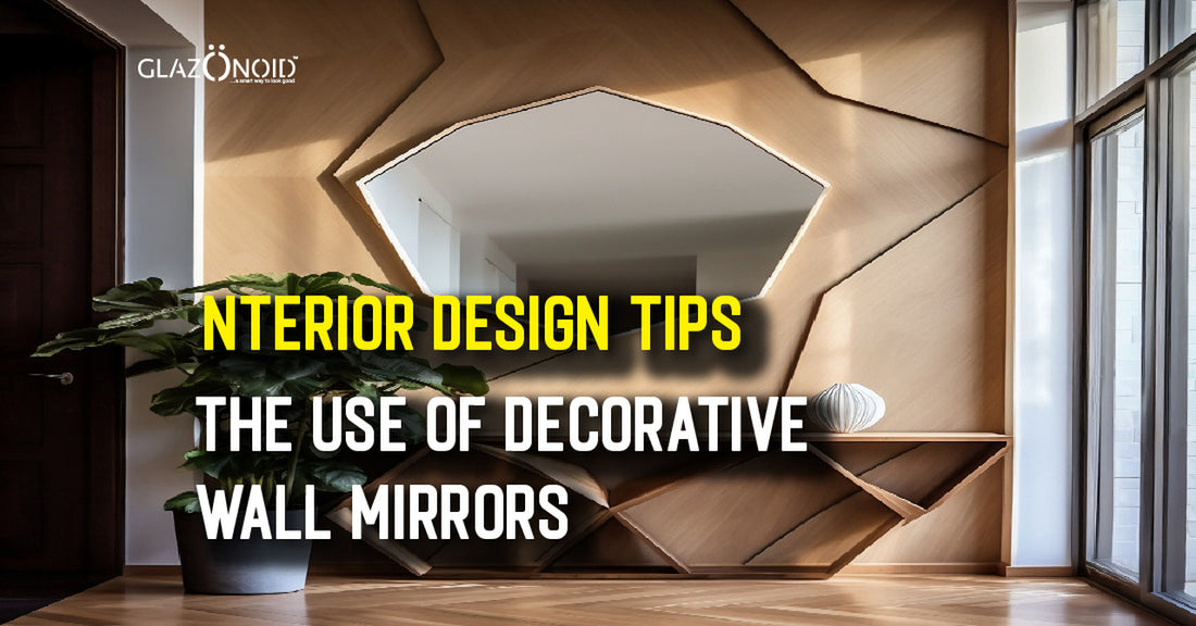 Interior Design Tips: The Use of Decorative Wall Mirrors - Glazonoid