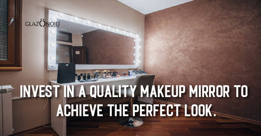 Invest in a Quality Makeup Mirror to Achieve the Perfect Look - Glazonoid