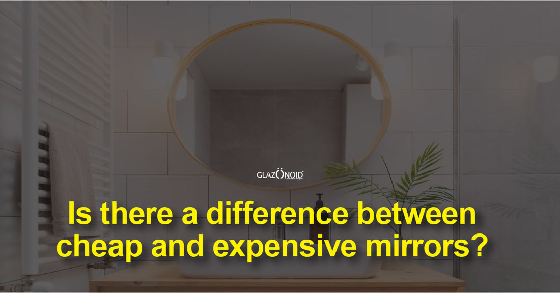 Is there a difference between cheap and expensive mirrors? - Glazonoid