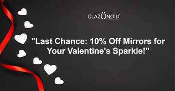 Last Chance: 10% Off Mirrors for Your Valentine's Sparkle! - Glazonoid