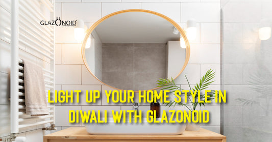 Light up Your Home Style in Diwali with Glazonoid - Glazonoid