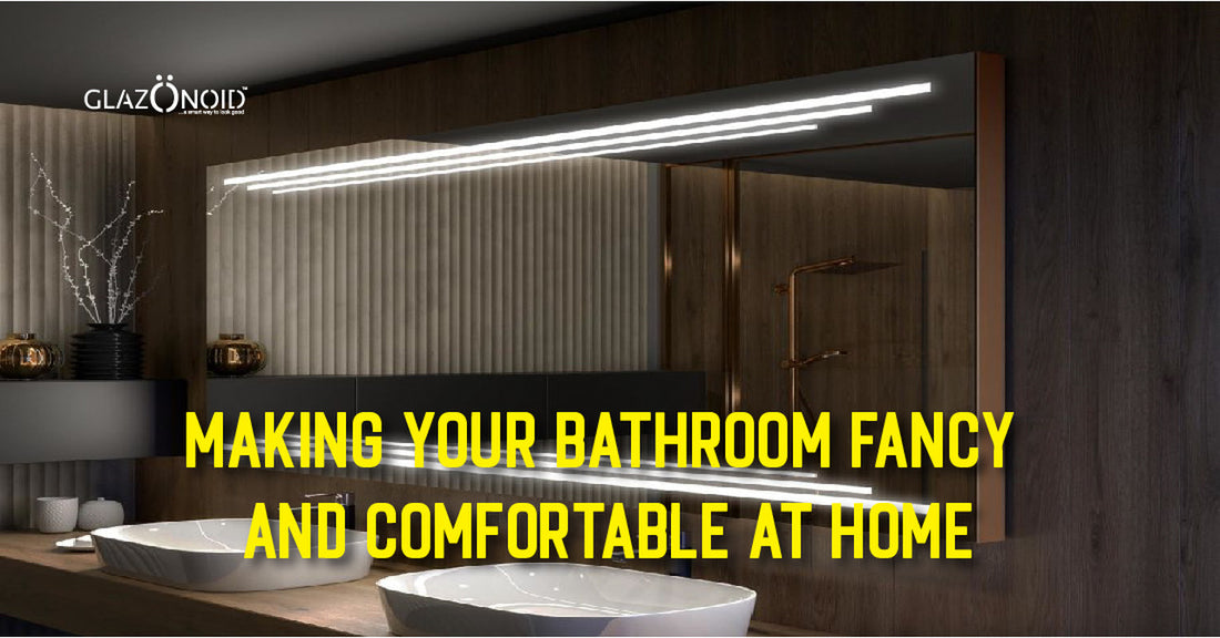 Making Your Bathroom Fancy and Comfortable at Home - Glazonoid
