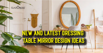 New and Latest Dressing Table Mirror Design Ideas - Glazonoid