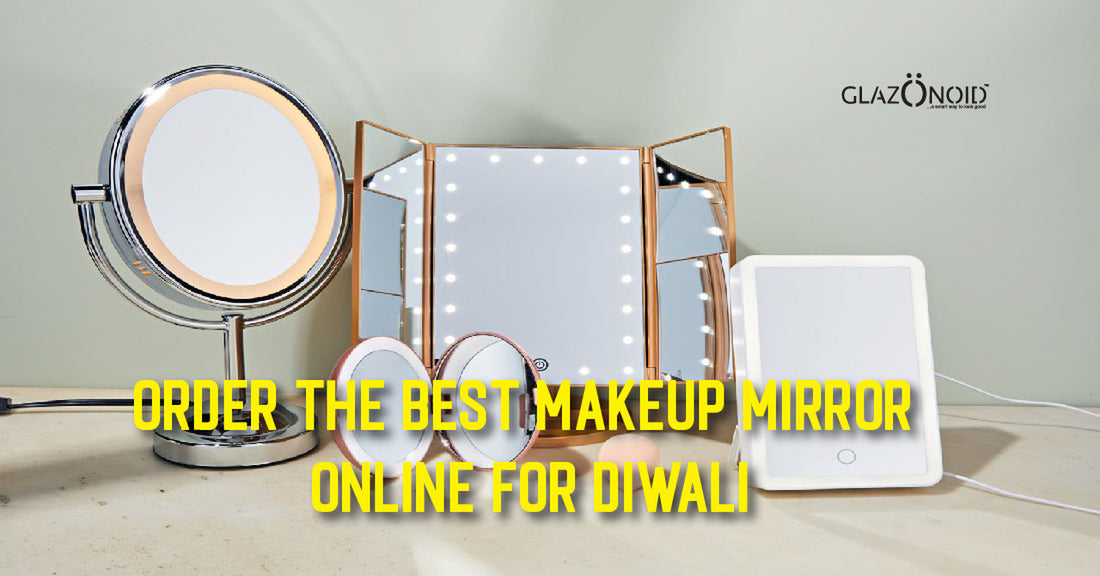 Order the Best Makeup Mirror Online for Diwali - Glazonoid