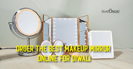 Order the Best Makeup Mirror Online for Diwali - Glazonoid