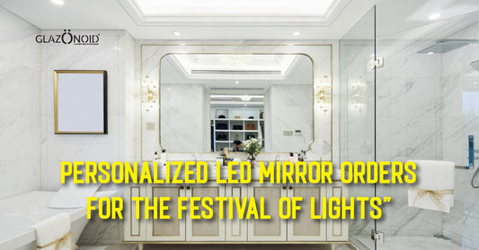 Personalized LED Mirror Orders for the Festival of Lights - Glazonoid