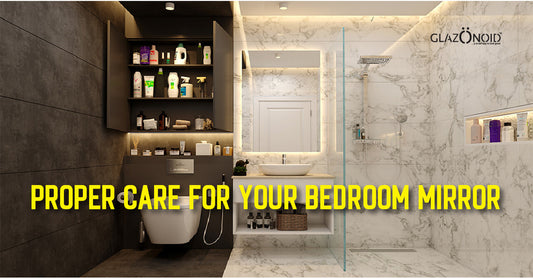 Proper Care for Your Bedroom Mirror - Glazonoid