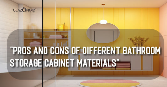 Pros and Cons of Different Bathroom Storage Cabinet Materials - Glazonoid