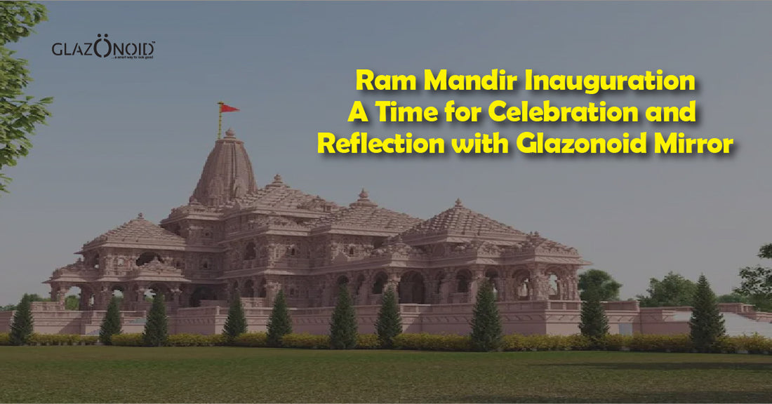 Ram Mandir Inauguration: A Time for Celebration and Reflection with Glazonoid Mirror - Glazonoid