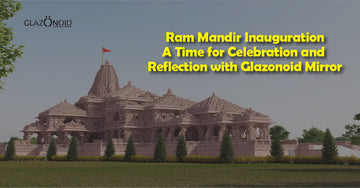 Ram Mandir Inauguration: A Time for Celebration and Reflection with Glazonoid Mirror - Glazonoid