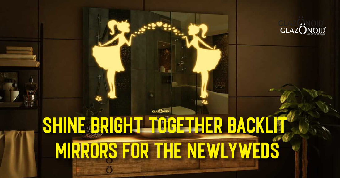 Shine Bright Together: Backlit Mirrors for the Newlyweds - Glazonoid