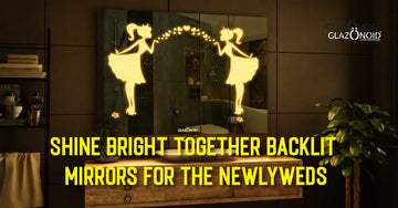 Shine Bright Together: Backlit Mirrors for the Newlyweds - Glazonoid