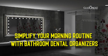 Simplify Your Morning Routine with Bathroom Dental Organizers - Glazonoid