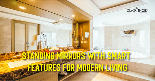 Standing Mirrors with Smart Features for Modern Living - Glazonoid