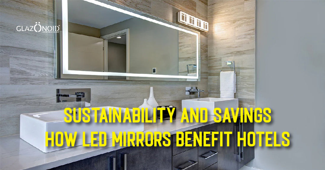 Sustainability and Savings: How LED Mirrors Benefit Hotels - Glazonoid