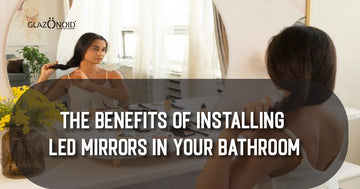 The Benefits of Installing LED Mirrors in Your Bathroom - Glazonoid