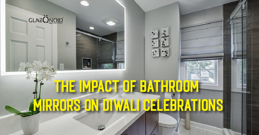 The Impact of Bathroom Mirrors on Diwali Celebrations - Glazonoid