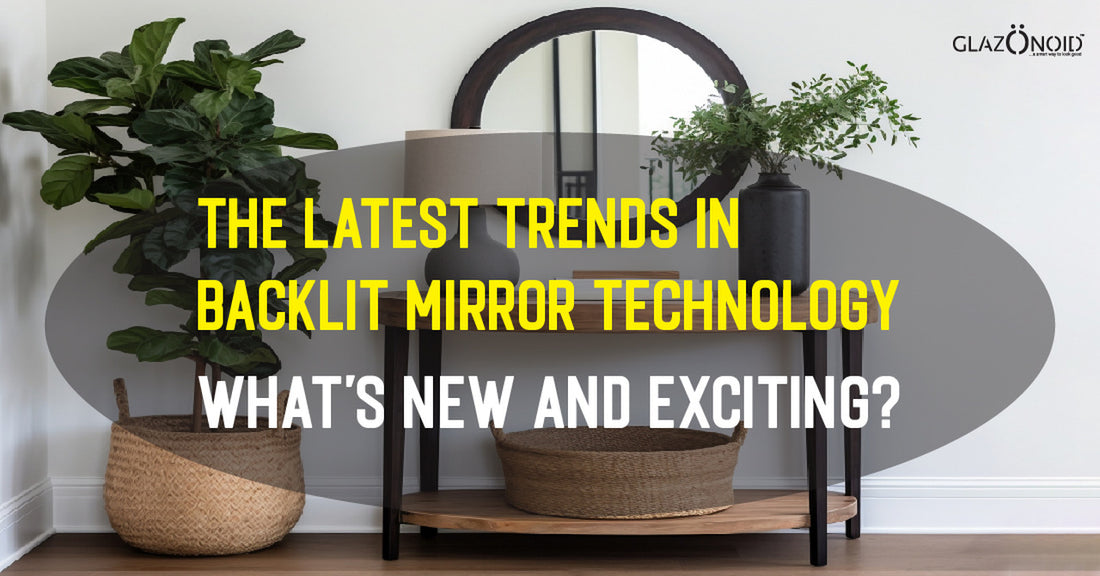 The Latest Trends in Backlit Mirror Technology: What's New and Exciting? - Glazonoid