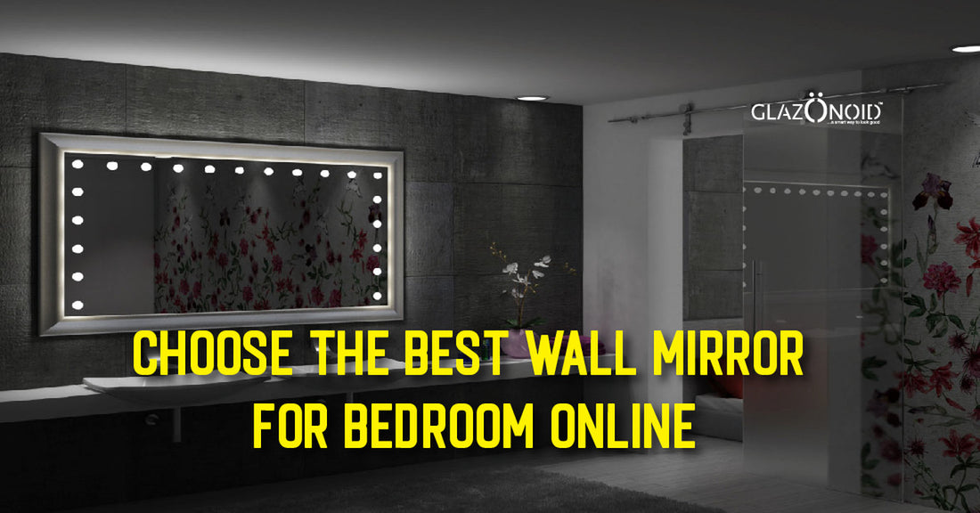 Choose the Best Wall Mirror for Bedroom Online - Glazonoid