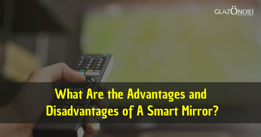 What Are the Advantages and  Disadvantages of A Smart Mirror