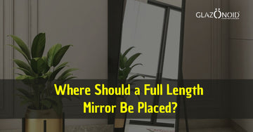 Where Should a Full Length Mirror Be Placed