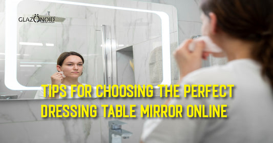 Tips for Choosing the Perfect Dressing Table Mirror Online - Glazonoid