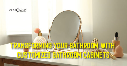 Transforming Your Bathroom with Customized Bathroom Cabinets - Glazonoid