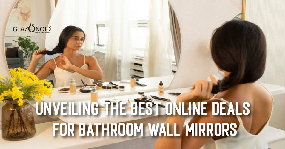 Unveiling the Best Online Deals for Bathroom Wall Mirrors - Glazonoid