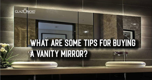What Are Some Tips for Buying a Vanity Mirror? - Glazonoid