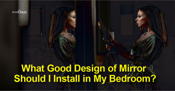 What Good Design of Mirror Should I Install in My Bedroom? - Glazonoid