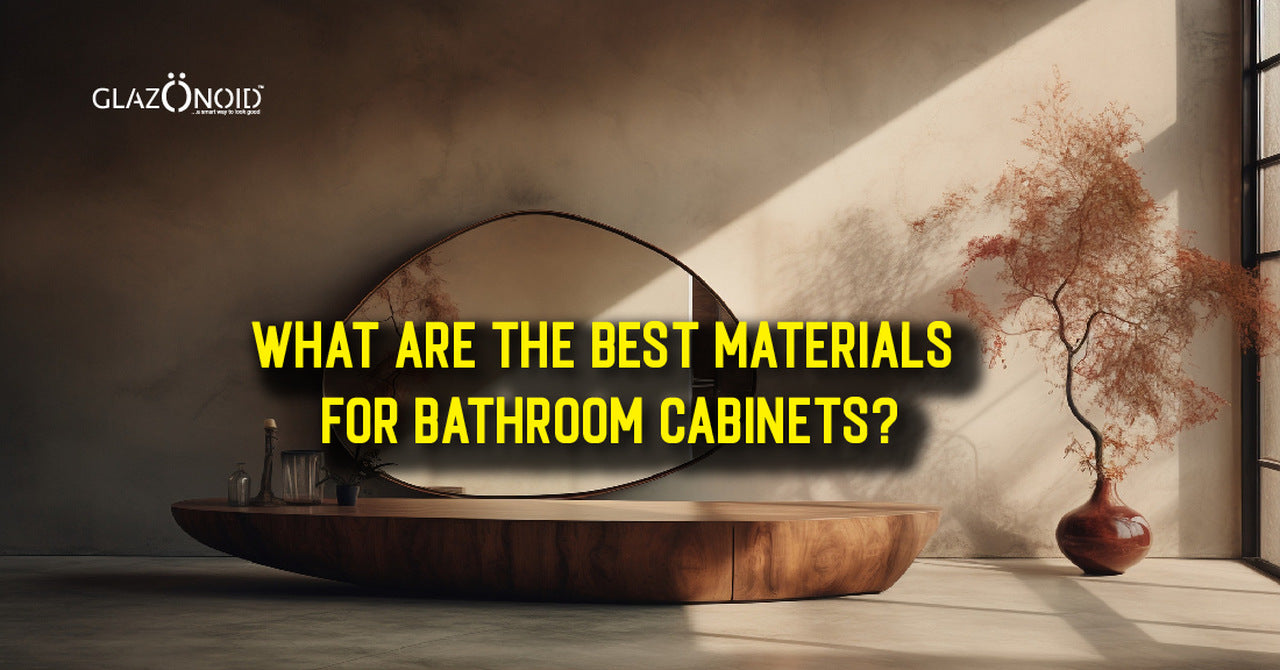 What are The Best Materials for Bathroom Cabinets? – Glazonoid