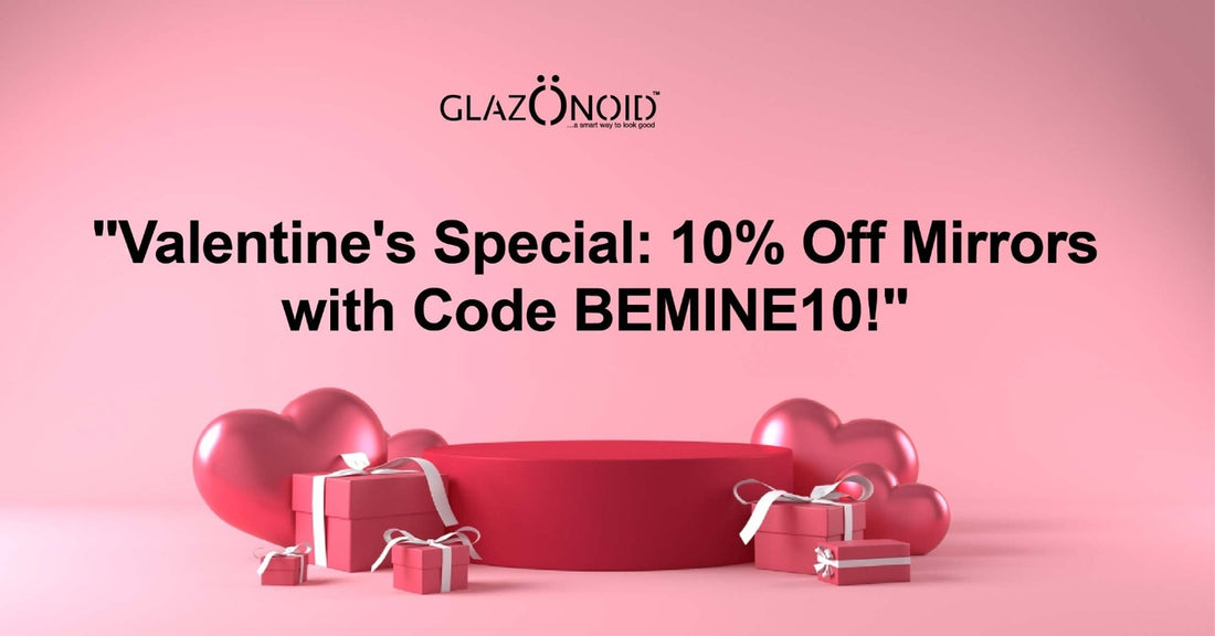 Valentine's Special: 10% Off Mirrors with Code BEMINE10! - Glazonoid
