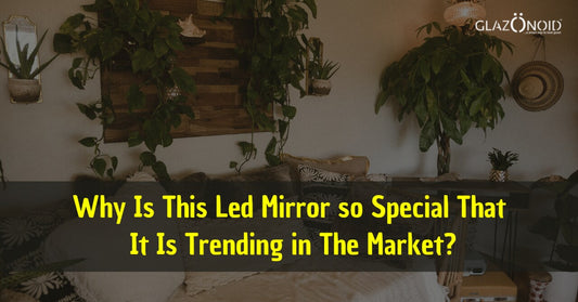 Why Is This Led Mirror so Special that It Is Trending in The Market?